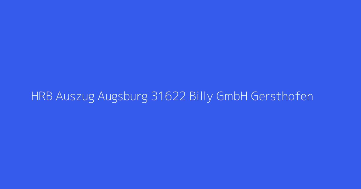 HRB Auszug Augsburg 31622 Billy GmbH Gersthofen